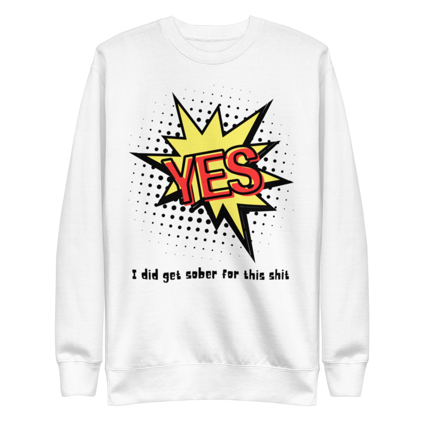 "Yes I Did..." Unisex Premium Sweatshirt