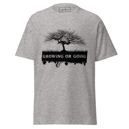 Growing or Going Classic T-Shirt - tracy trudges