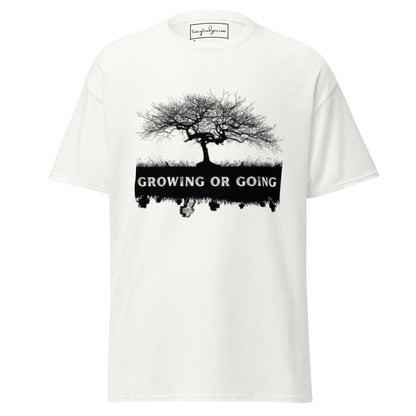 Growing or Going Classic T-Shirt - tracy trudges