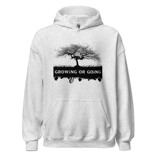 Growing or Going Unisex Hoodie - tracy trudges
