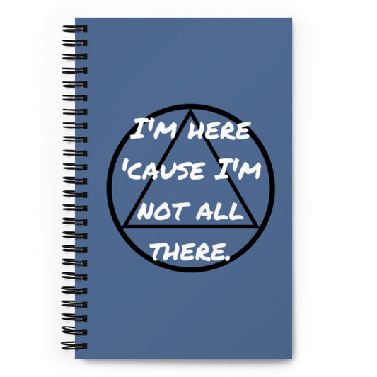 Not All There Spiral Notebook - tracy trudges