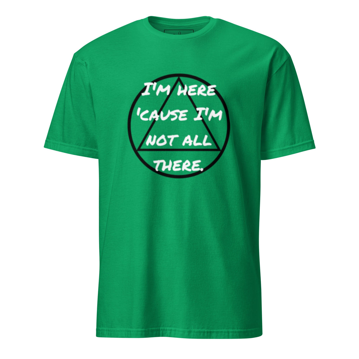 Not All There Unisex T-Shirt - tracy trudges