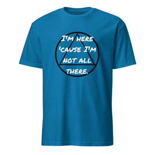 Not All There Unisex T-Shirt - tracy trudges