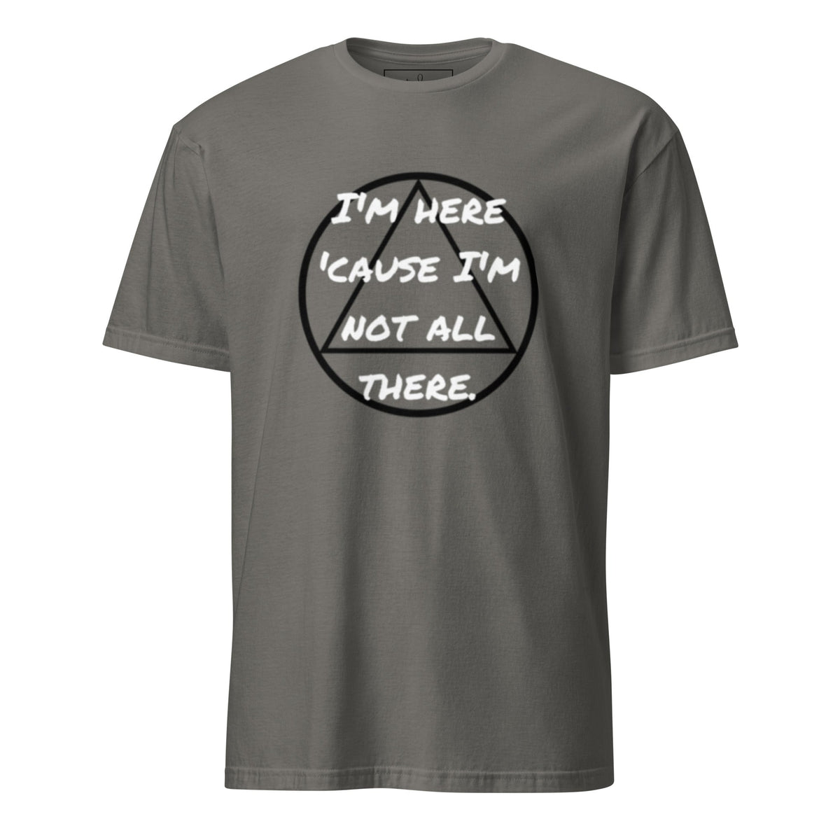 Not All There Unisex T-Shirt - tracy trudges