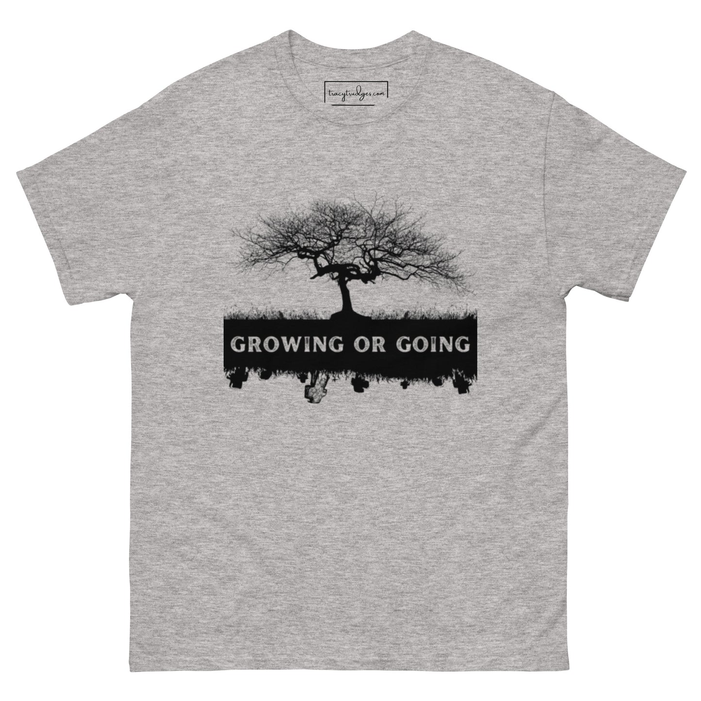 "Growing or Going" Men's classic tee