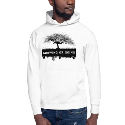 "Growing or Going" Unisex Hoodie