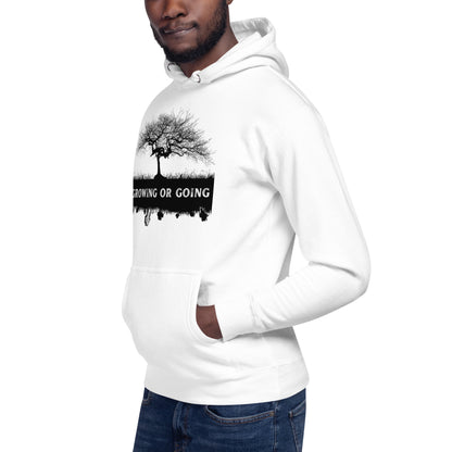 "Growing or Going" Unisex Hoodie