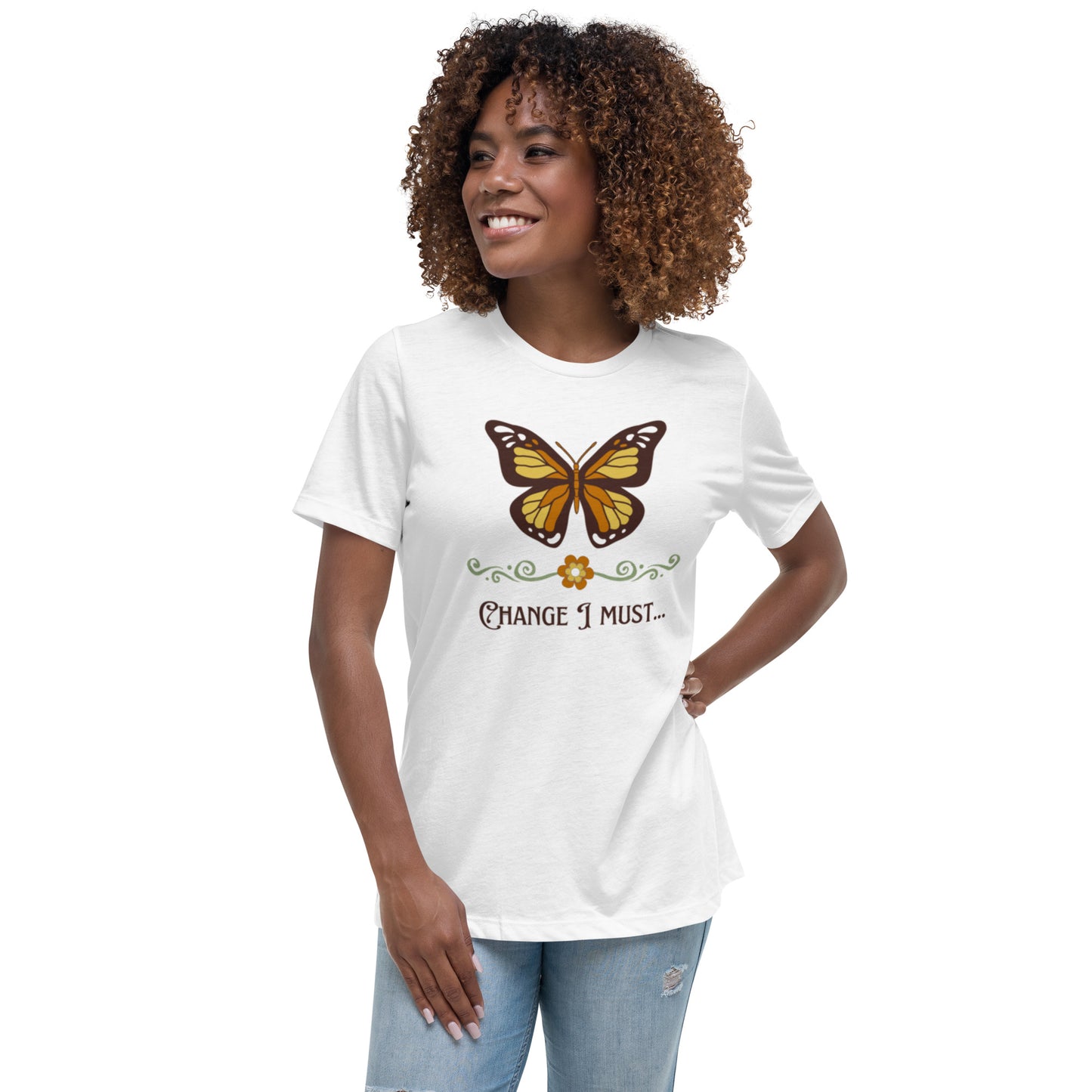 "Change I must" Women's Relaxed T-Shirt